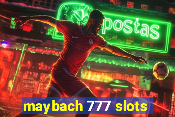 maybach 777 slots