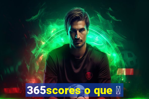 365scores o que 茅