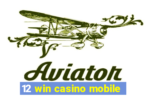 12 win casino mobile