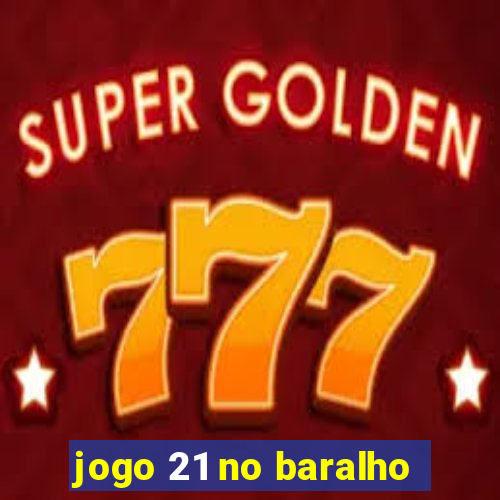 jogo 21 no baralho