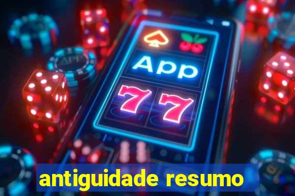 antiguidade resumo