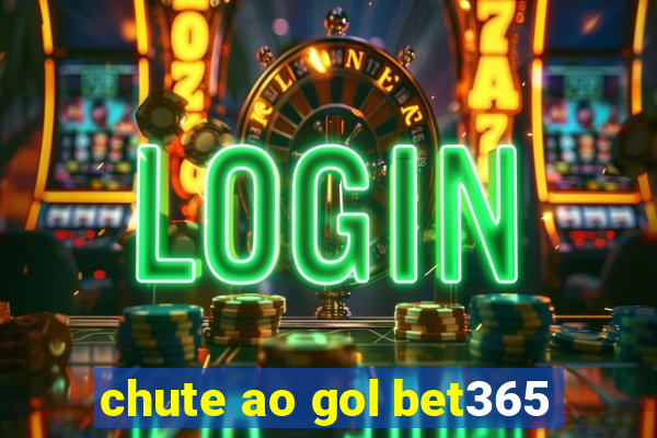 chute ao gol bet365