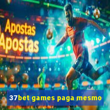 37bet games paga mesmo