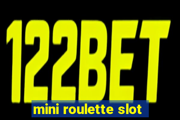 mini roulette slot