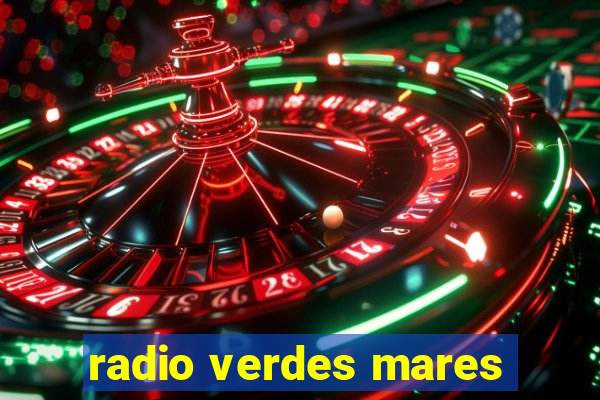 radio verdes mares