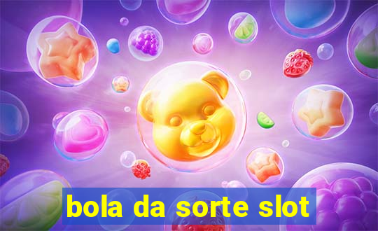 bola da sorte slot