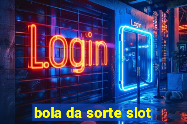 bola da sorte slot