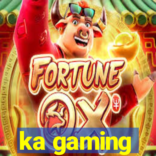 ka gaming