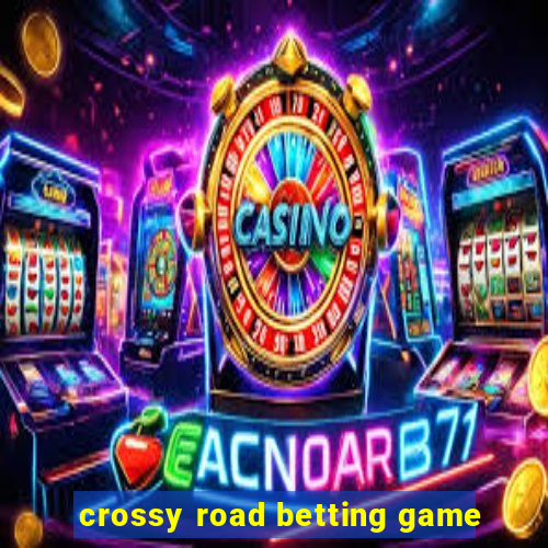 crossy road betting game