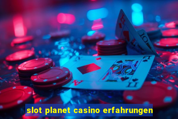 slot planet casino erfahrungen