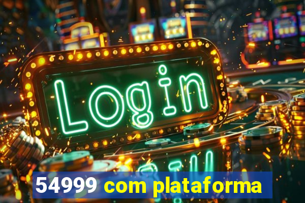 54999 com plataforma