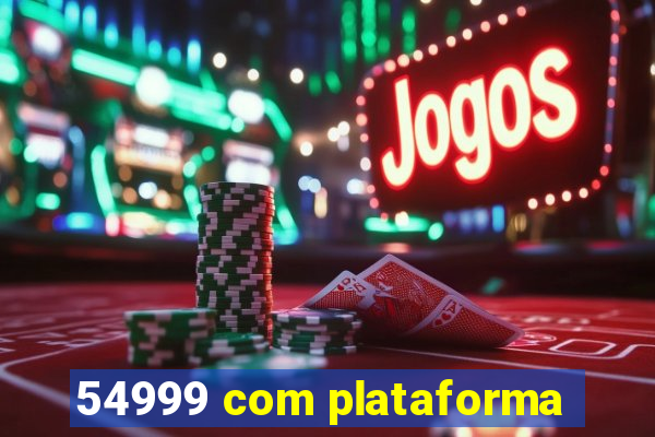 54999 com plataforma