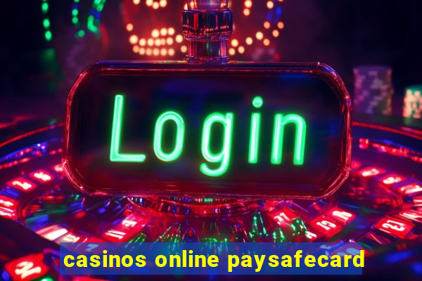 casinos online paysafecard