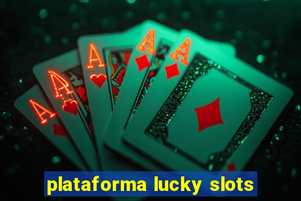 plataforma lucky slots