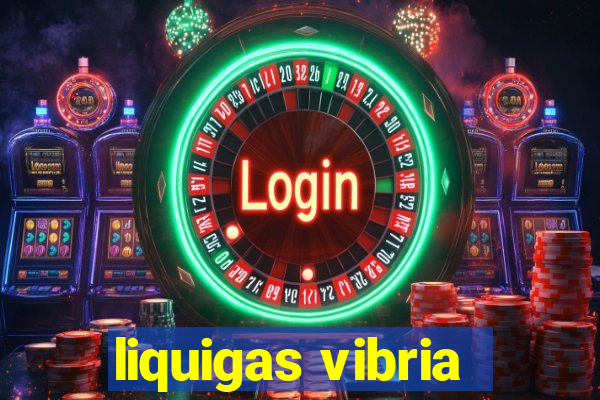 liquigas vibria