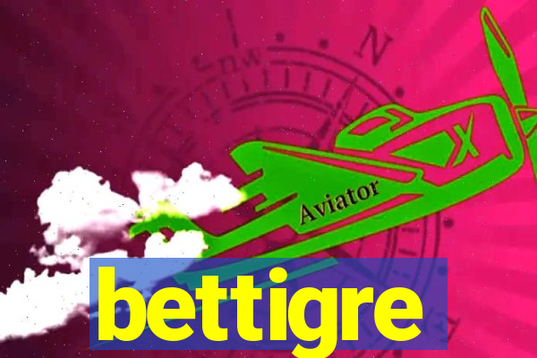 bettigre