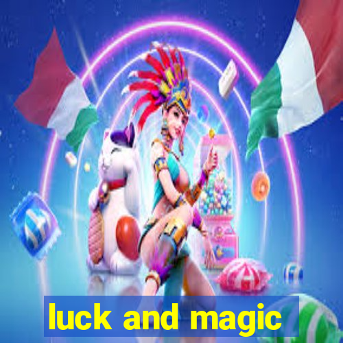 luck and magic