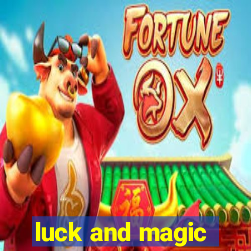 luck and magic