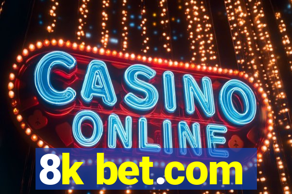 8k bet.com