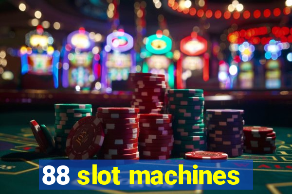 88 slot machines