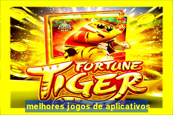 melhores jogos de aplicativos