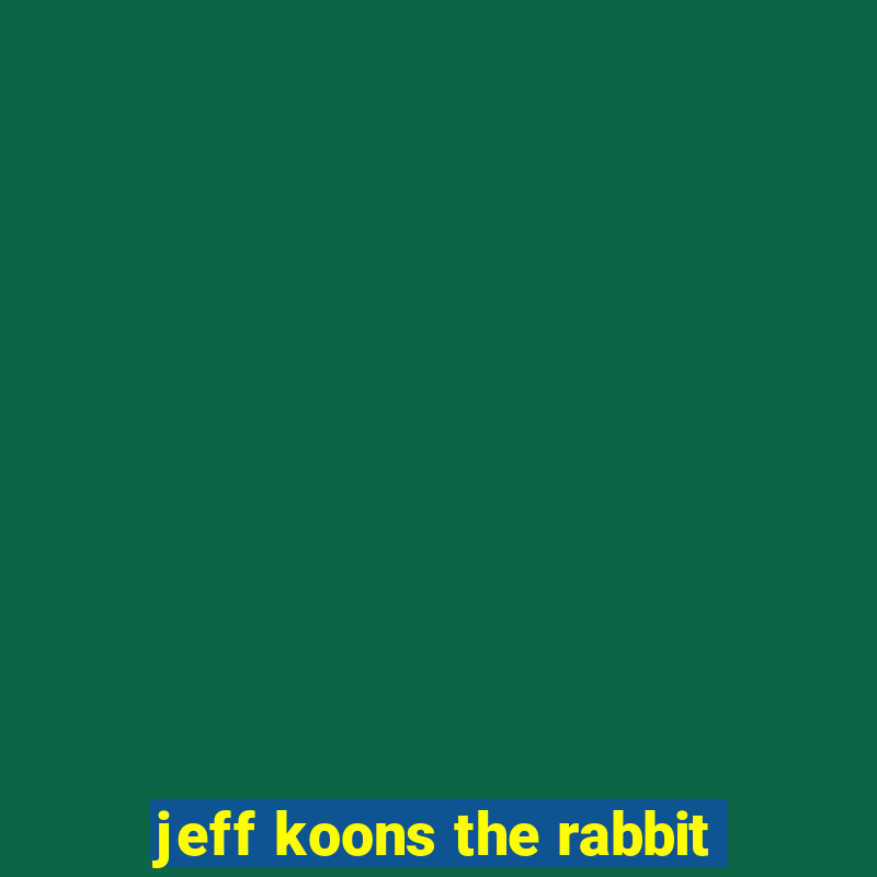 jeff koons the rabbit