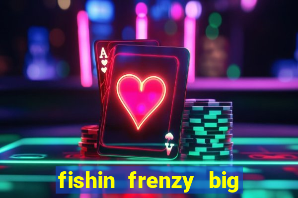 fishin frenzy big catch jackpot king slot