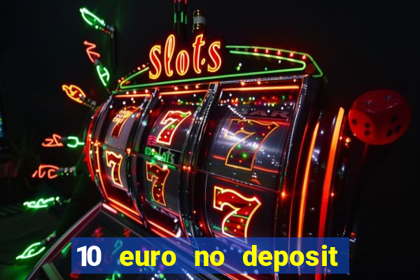 10 euro no deposit casino 2021