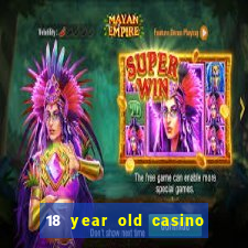 18 year old casino san diego