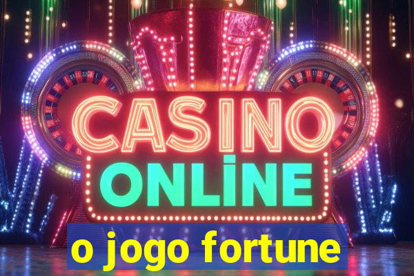 o jogo fortune