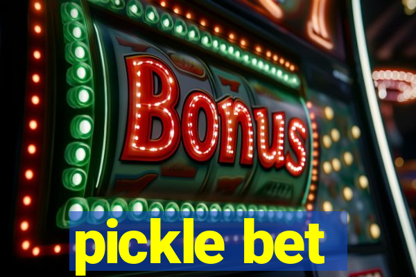 pickle bet