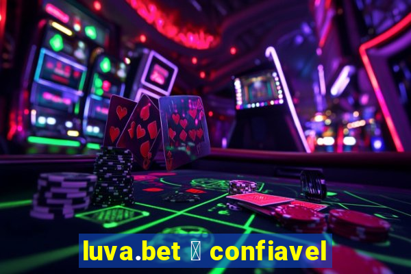 luva.bet 茅 confiavel