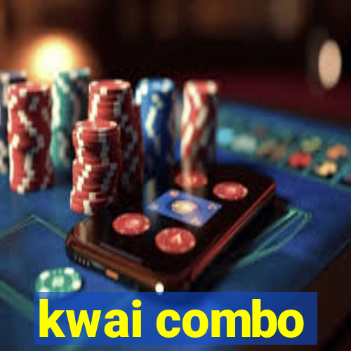 kwai combo