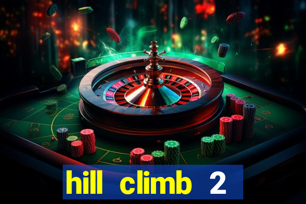 hill climb 2 dinheiro infinito