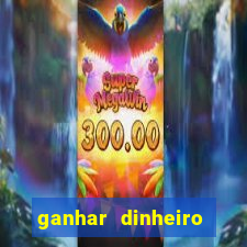 ganhar dinheiro jogando gratis