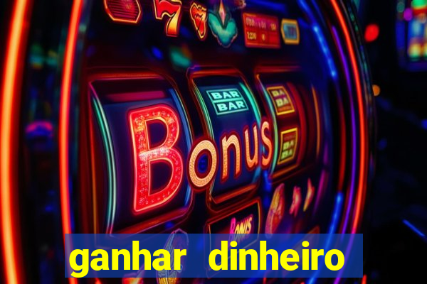 ganhar dinheiro online jogando