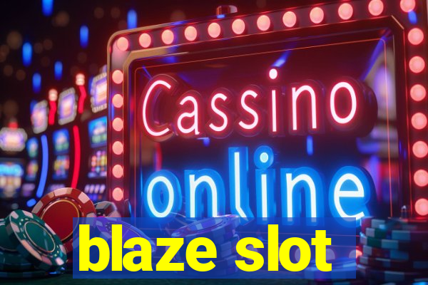 blaze slot