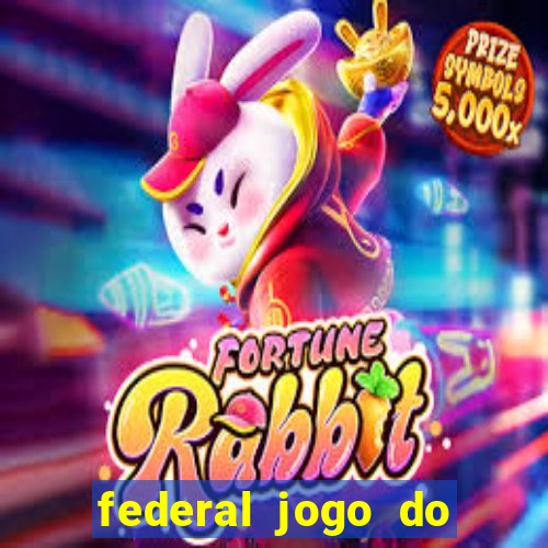 federal jogo do bicho hoje