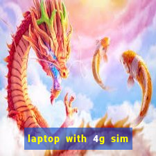 laptop with 4g sim card slot