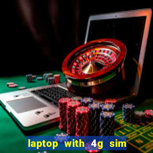 laptop with 4g sim card slot