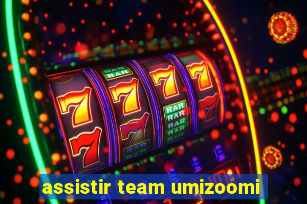 assistir team umizoomi