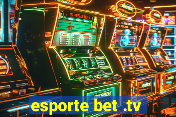 esporte bet .tv