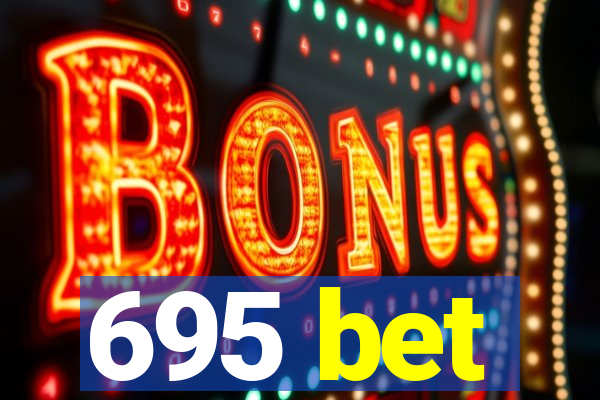 695 bet