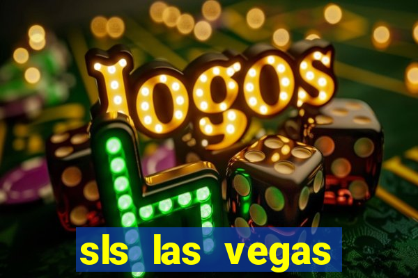 sls las vegas hotel & casino