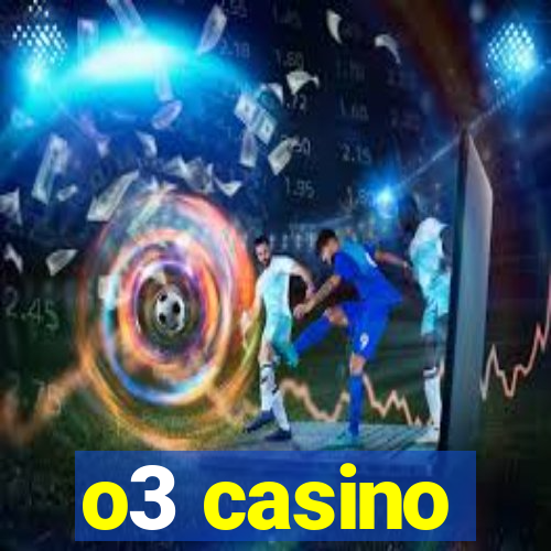 o3 casino