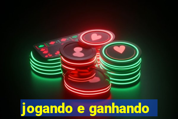 jogando e ganhando