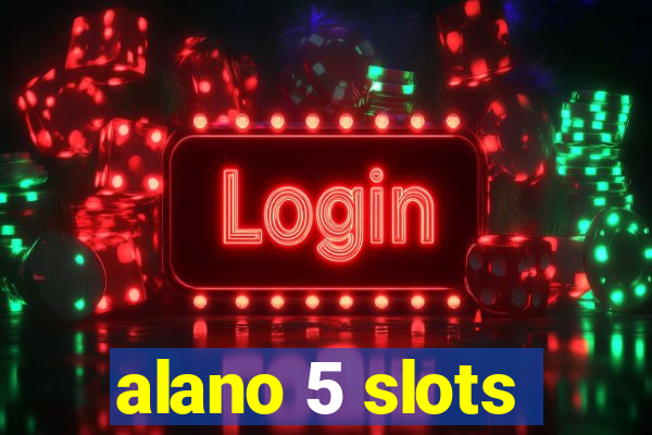 alano 5 slots