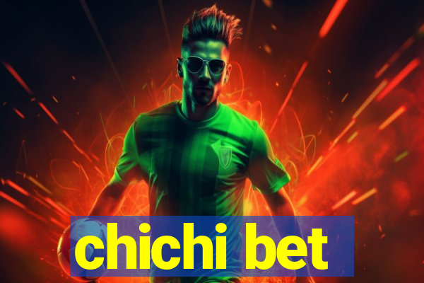 chichi bet