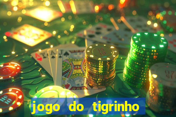 jogo do tigrinho oficial como jogar