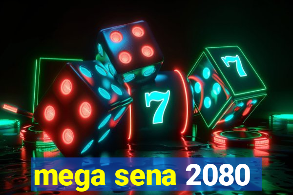 mega sena 2080